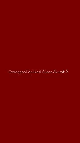 Tampilan Antarmuka Aplikasi Gemespool Aplikasi Cuaca Akurat - 2