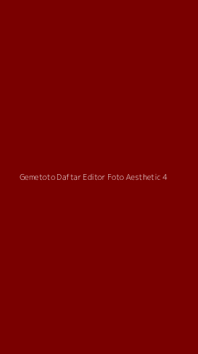 Tampilan Antarmuka Aplikasi Gemetoto Daftar Editor Foto Aesthetic - 4