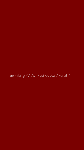 Tampilan Antarmuka Aplikasi Gemilang 77 Aplikasi Cuaca Akurat - 4