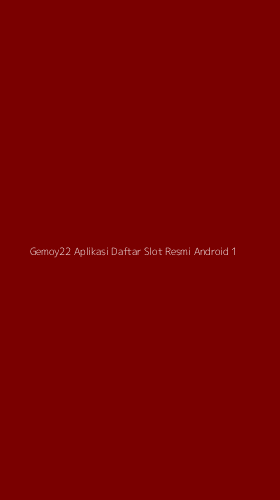 Tampilan Antarmuka Aplikasi Gemoy22 Aplikasi Daftar Slot Resmi Android - 1