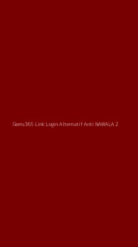 Tampilan Antarmuka Aplikasi Gems365 Link Login Alternatif Anti Nawala - 2