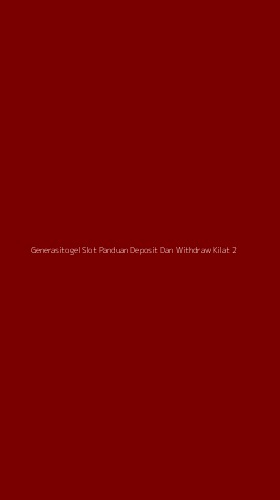 Tampilan Antarmuka Aplikasi Generasitogel Slot Panduan Deposit Dan Withdraw Kilat - 2