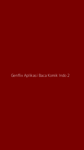 Tampilan Antarmuka Aplikasi Genflix Aplikasi Baca Komik Indo - 2