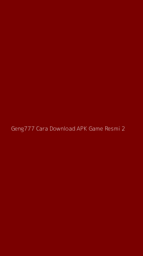 Tampilan Antarmuka Aplikasi Geng777 Cara Download Apk Game Resmi - 2