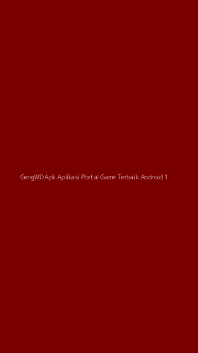 Tampilan Antarmuka Aplikasi Gengwd Apk Aplikasi Portal Game Terbaik Android - 1