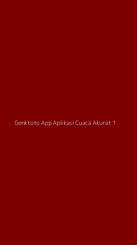 Tampilan Antarmuka Aplikasi Genktoto App Aplikasi Cuaca Akurat - 1