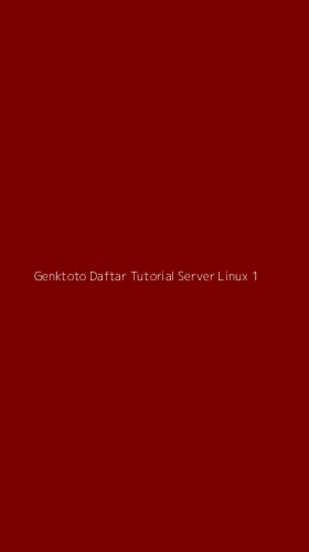 Tampilan Antarmuka Aplikasi Genktoto Daftar Tutorial Server Linux - 1