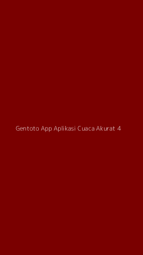 Tampilan Antarmuka Aplikasi Gentoto App Aplikasi Cuaca Akurat - 4