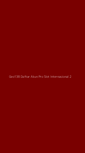 Tampilan Antarmuka Aplikasi Geo138 Daftar Akun Pro Slot Internasional - 2