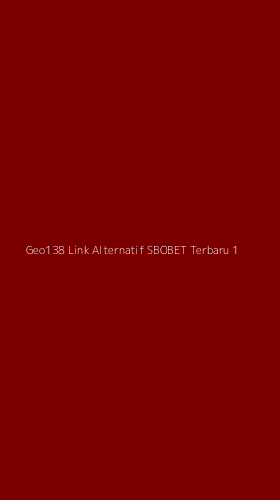 Tampilan Antarmuka Aplikasi Geo138 Link Alternatif Sbobet Terbaru - 1