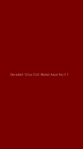 Tampilan Antarmuka Aplikasi Geraibet Situs Slot Modal Awal Kecil - 1