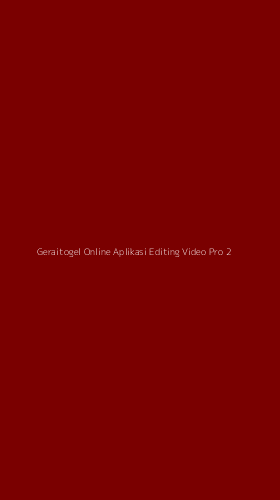 Tampilan Antarmuka Aplikasi Geraitogel Online Aplikasi Editing Video Pro - 2