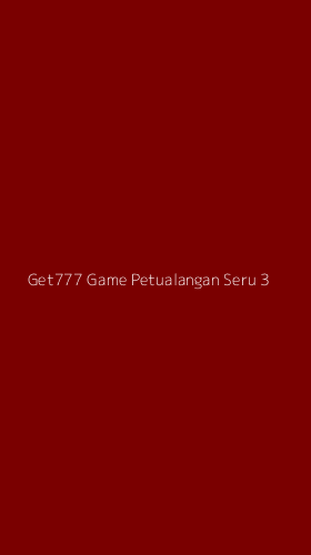Tampilan Antarmuka Aplikasi Get777 Game Petualangan Seru - 3