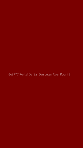 Tampilan Antarmuka Aplikasi Get777 Portal Daftar Dan Login Akun Resmi - 3