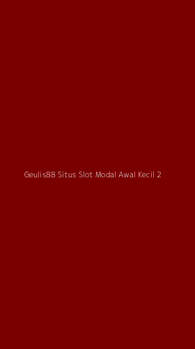 Tampilan Antarmuka Aplikasi Geulis88 Situs Slot Modal Awal Kecil - 2