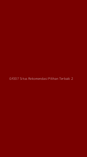 Tampilan Antarmuka Aplikasi Gf007 Situs Rekomendasi Pilihan Terbaik - 2
