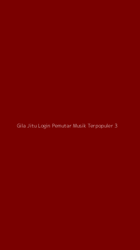 Tampilan Antarmuka Aplikasi Gila Jitu Login Pemutar Musik Terpopuler - 3
