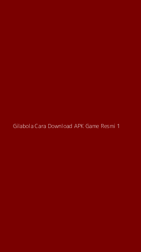 Tampilan Antarmuka Aplikasi Gilabola Cara Download Apk Game Resmi - 1