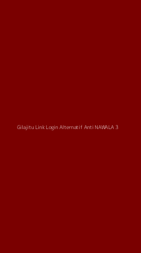 Tampilan Antarmuka Aplikasi Gilajitu Link Login Alternatif Anti Nawala - 3