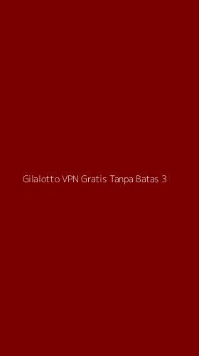 Tampilan Antarmuka Aplikasi Gilalotto Vpn Gratis Tanpa Batas - 3