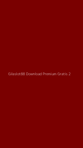 Tampilan Antarmuka Aplikasi Gilaslot88 Download Premium Gratis - 2