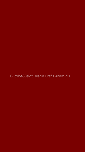 Tampilan Antarmuka Aplikasi Gilaslot88slot Desain Grafis Android - 1