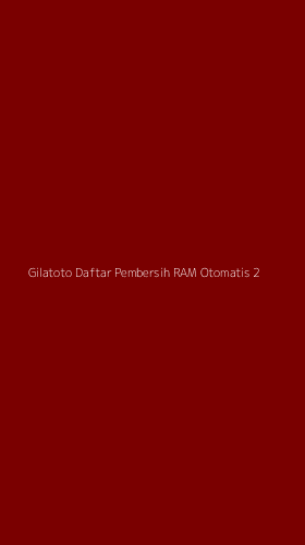 Tampilan Antarmuka Aplikasi Gilatoto Daftar Pembersih Ram Otomatis - 2