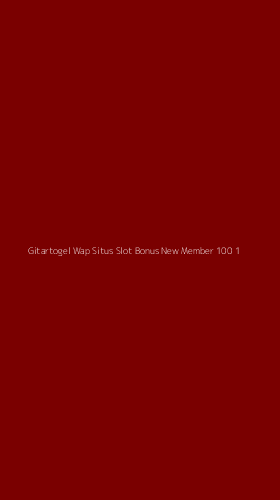 Tampilan Antarmuka Aplikasi Gitartogel Wap Situs Slot Bonus New Member 100 - 1