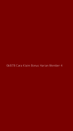 Tampilan Antarmuka Aplikasi Gk878 Cara Klaim Bonus Harian Member - 4