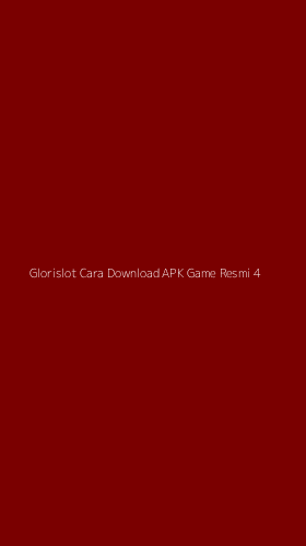 Tampilan Antarmuka Aplikasi Glorislot Cara Download Apk Game Resmi - 4