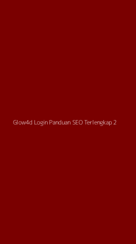 Tampilan Antarmuka Aplikasi Glow4d Login Panduan Seo Terlengkap - 2