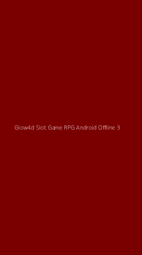 Tampilan Antarmuka Aplikasi Glow4d Slot Game Rpg Android Offline - 3
