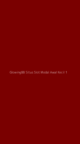 Tampilan Antarmuka Aplikasi Glowing88 Situs Slot Modal Awal Kecil - 1