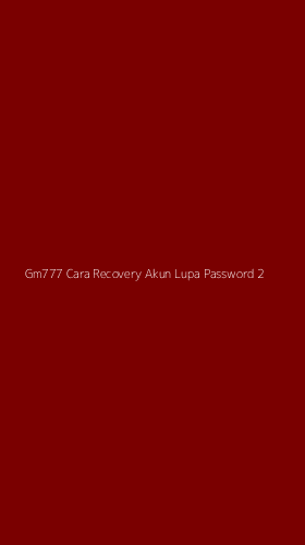 Tampilan Antarmuka Aplikasi Gm777 Cara Recovery Akun Lupa Password - 2