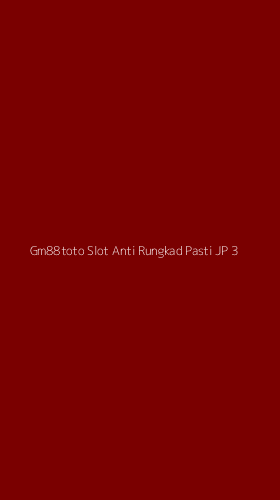 Tampilan Antarmuka Aplikasi Gm88toto Slot Anti Rungkad Pasti Jp - 3