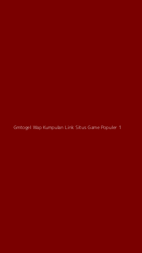 Tampilan Antarmuka Aplikasi Gmtogel Wap Kumpulan Link Situs Game Populer - 1