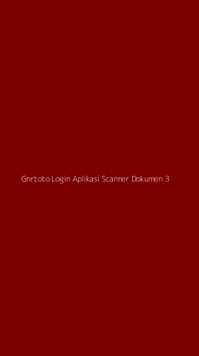 Tampilan Antarmuka Aplikasi Gnrtoto Login Aplikasi Scanner Dokumen - 3