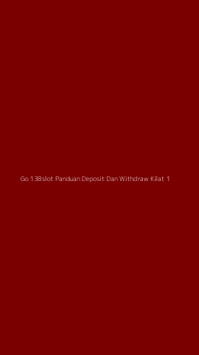 Tampilan Antarmuka Aplikasi Go 138slot Panduan Deposit Dan Withdraw Kilat - 1