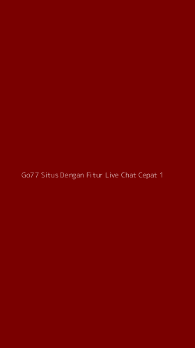 Tampilan Antarmuka Aplikasi Go77 Situs Dengan Fitur Live Chat Cepat - 1