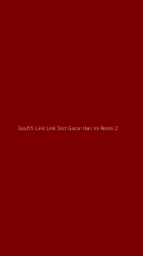Tampilan Antarmuka Aplikasi Goal55 Link Link Slot Gacor Hari Ini Resmi - 2