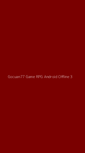 Tampilan Antarmuka Aplikasi Gocuan77 Game Rpg Android Offline - 3