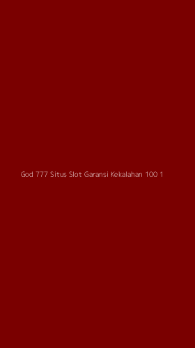 Tampilan Antarmuka Aplikasi God 777 Situs Slot Garansi Kekalahan 100 - 1