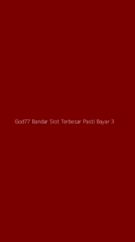 Tampilan Antarmuka Aplikasi God77 Bandar Slot Terbesar Pasti Bayar - 3