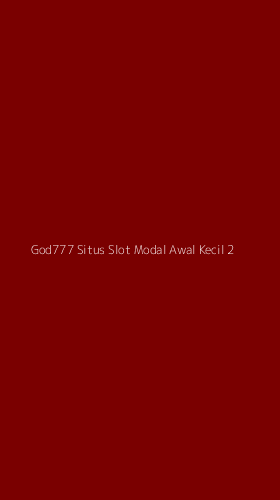 Tampilan Antarmuka Aplikasi God777 Situs Slot Modal Awal Kecil - 2