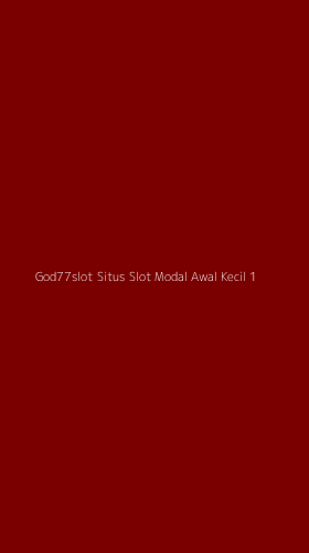 Tampilan Antarmuka Aplikasi God77slot Situs Slot Modal Awal Kecil - 1