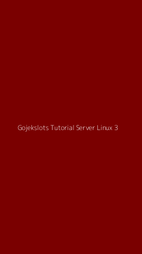 Tampilan Antarmuka Aplikasi Gojekslots Tutorial Server Linux - 3