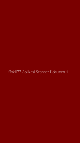 Tampilan Antarmuka Aplikasi Gokil77 Aplikasi Scanner Dokumen - 1