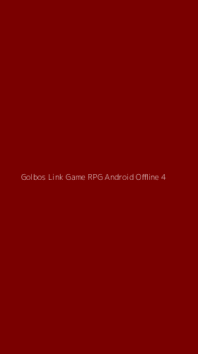 Tampilan Antarmuka Aplikasi Golbos Link Game Rpg Android Offline - 4