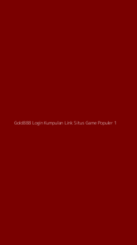 Tampilan Antarmuka Aplikasi Gold888 Login Kumpulan Link Situs Game Populer - 1