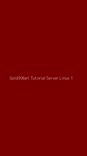Tampilan Antarmuka Aplikasi Gold99bet Tutorial Server Linux - 1